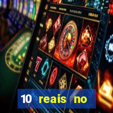 10 reais no cadastro cassino